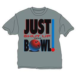 Just Shut Up And Bowl - Gray