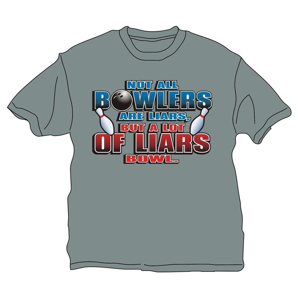 Not All Bowlers Are Liars T-Shirt- Gray