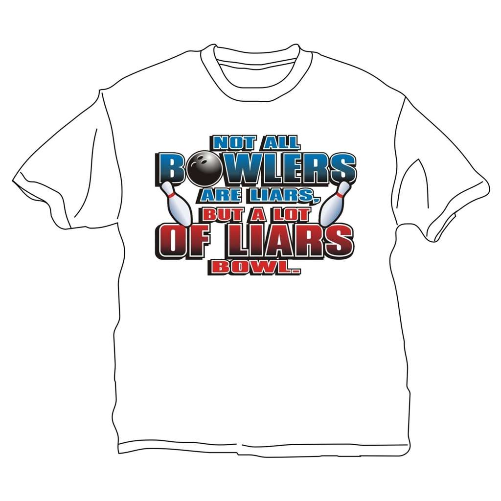 Not All Bowlers Are Liars T-Shirt- White